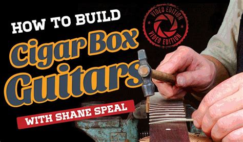 How To Build A Cigar Box Guitar with Shane Speal